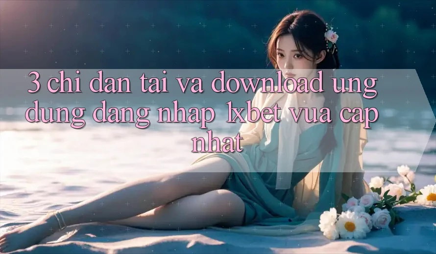 3. Chỉ dẫn Tải Và Download Ứng Dụng Đăng Nhập 1xbet Vừa cập nhật 3. Chỉ dẫn Tải Và Download Ứng Dụng Đăng Nhập 1xbet Vừa cập nhật