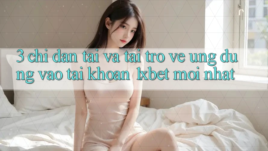 3. Chỉ dẫn Tải Và Tải trở về Ứng Dụng Vào tài khoản 1xbet Mới nhất