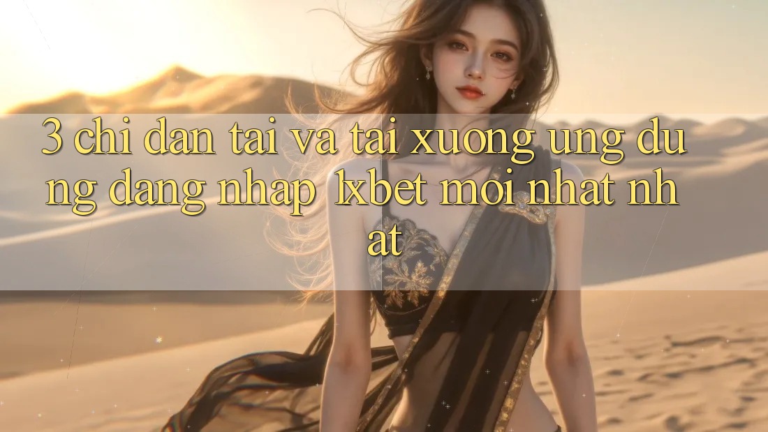 3. Chỉ dẫn Tải Và Tải xuống Ứng Dụng Đăng Nhập 1xbet Mới nhất Nhất