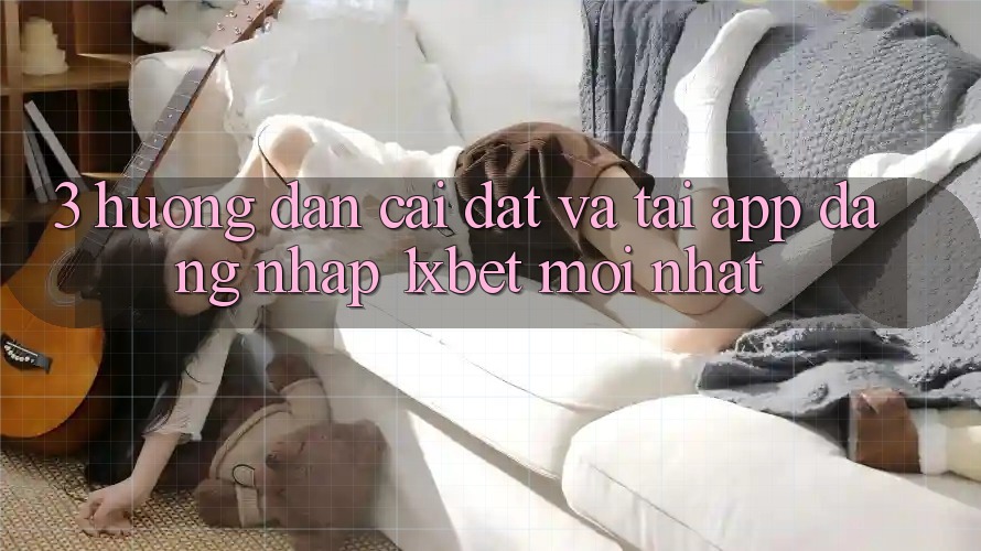 3. Hướng Dẫn Cài đặt Và Tải App Đăng Nhập 1xbet Mới Nhất 3. Hướng Dẫn Cài đặt Và Tải App Đăng Nhập 1xbet Mới Nhất