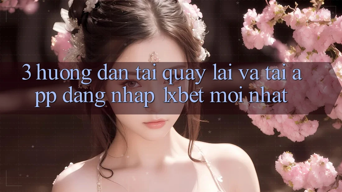3. Hướng Dẫn Tải quay lại Và Tải App Đăng Nhập 1xbet Mới Nhất