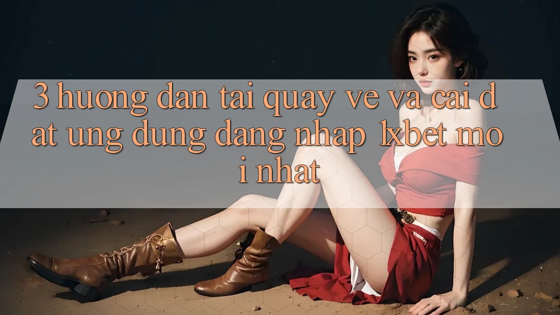 3. Hướng dẫn Tải quay về Và Cài Đặt Ứng Dụng Đăng Nhập 1xbet Mới Nhất 3. Hướng dẫn Tải quay về Và Cài Đặt Ứng Dụng Đăng Nhập 1xbet Mới Nhất