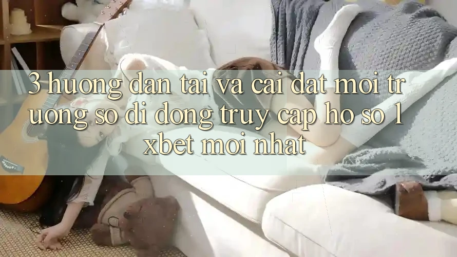 3. Hướng Dẫn Tải Và Cài Đặt Môi trường số di động Truy cập hồ sơ 1xbet Mới Nhất 3. Hướng Dẫn Tải Và Cài Đặt Môi trường số di động Truy cập hồ sơ 1xbet Mới Nhất