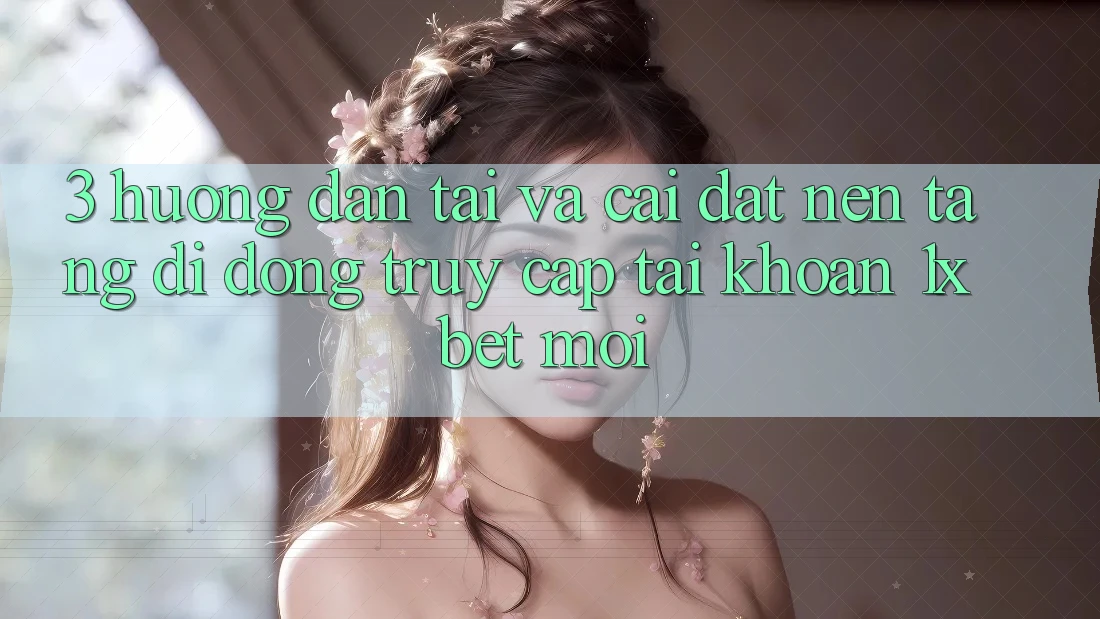 3. Hướng Dẫn Tải Và Cài Đặt Nền tảng di động Truy cập tài khoản 1xbet Mới 3. Hướng Dẫn Tải Và Cài Đặt Nền tảng di động Truy cập tài khoản 1xbet Mới
