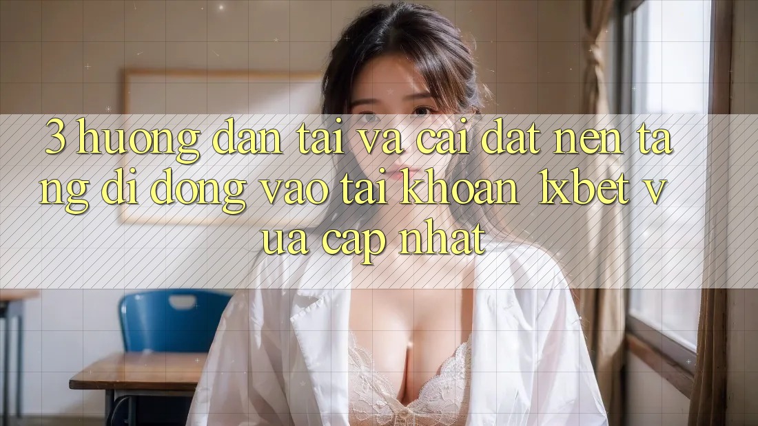 3. Hướng Dẫn Tải Và Cài Đặt Nền tảng di động Vào tài khoản 1xbet Vừa cập nhật 3. Hướng Dẫn Tải Và Cài Đặt Nền tảng di động Vào tài khoản 1xbet Vừa cập nhật