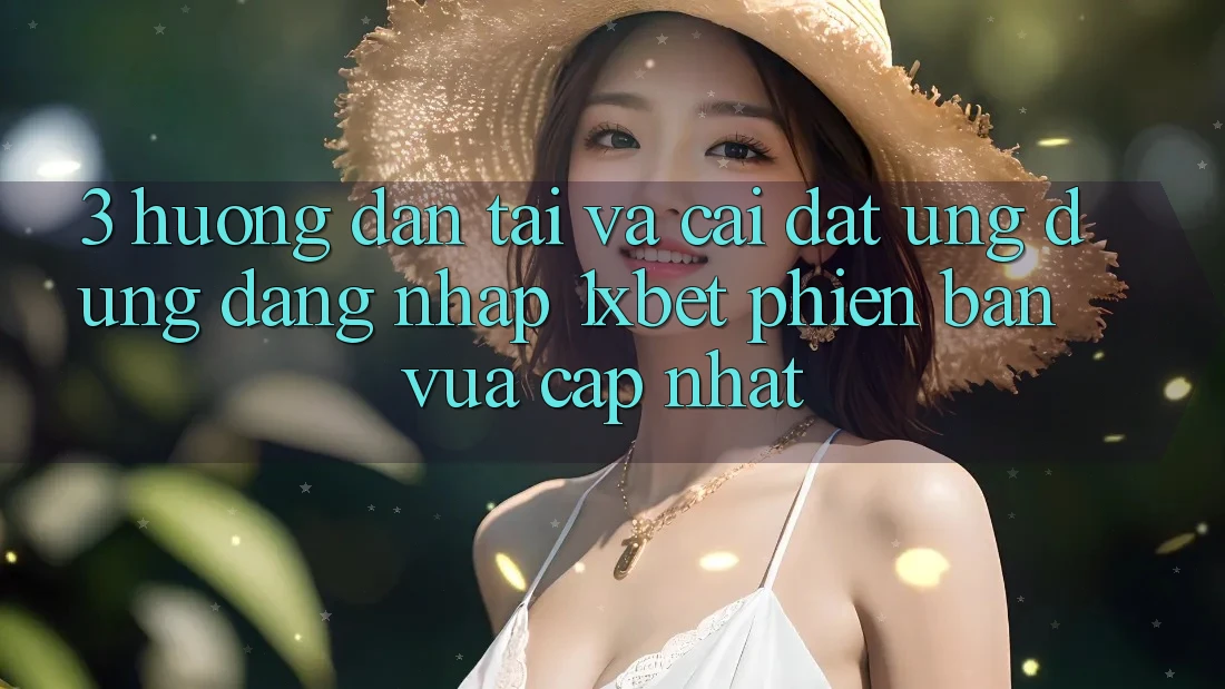 3. Hướng Dẫn Tải Và Cài Đặt Ứng Dụng Đăng Nhập 1xbet Phiên bản vừa cập nhật