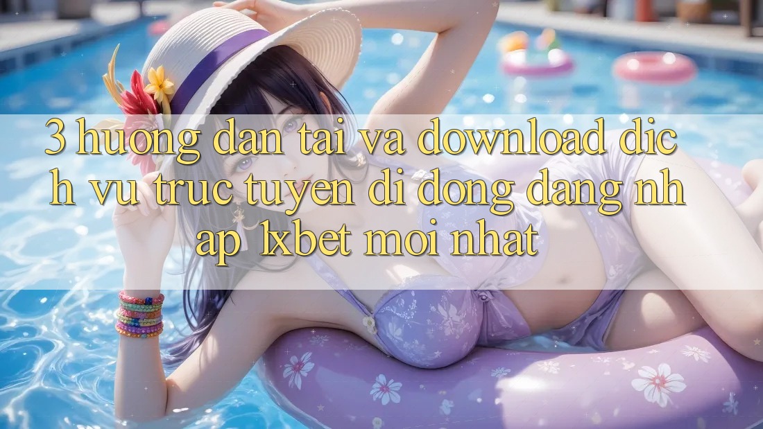 3. Hướng Dẫn Tải Và Download Dịch vụ trực tuyến di động Đăng Nhập 1xbet Mới Nhất 3. Hướng Dẫn Tải Và Download Dịch vụ trực tuyến di động Đăng Nhập 1xbet Mới Nhất
