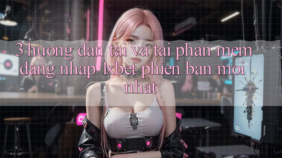 3. Hướng Dẫn Tải Và Tải Phần mềm Đăng Nhập 1xbet Phiên bản mới Nhất