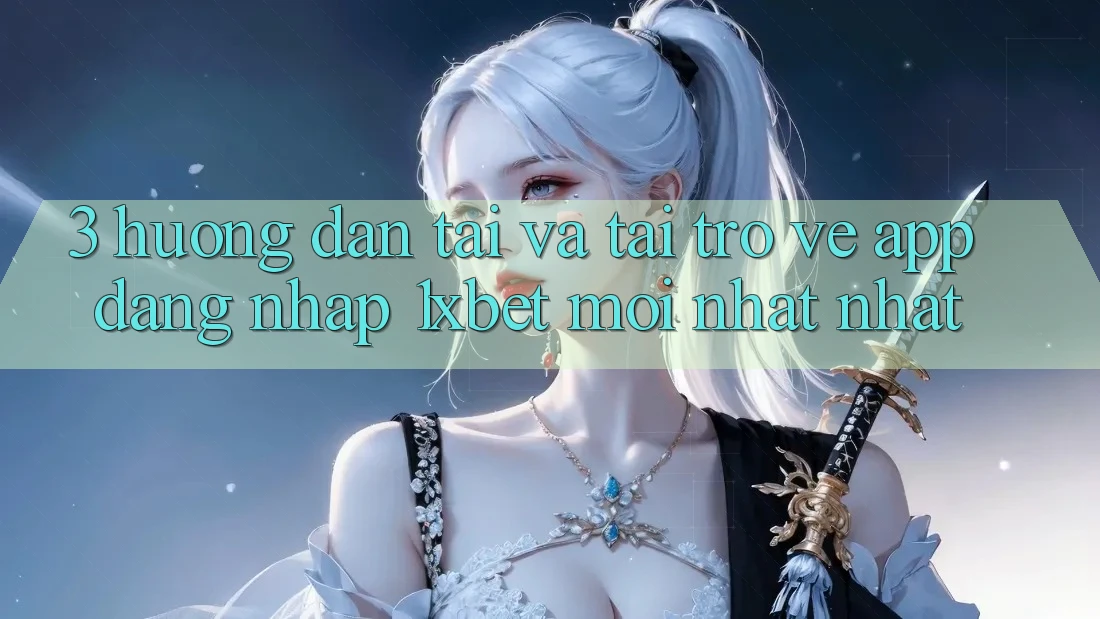 3. Hướng Dẫn Tải Và Tải trở về App Đăng Nhập 1xbet Mới nhất Nhất