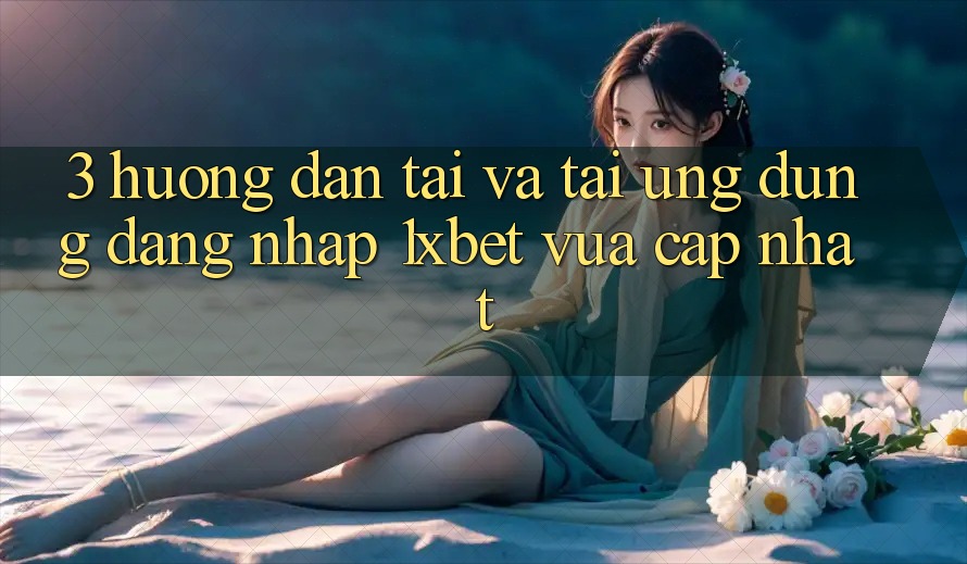 3. Hướng Dẫn Tải Và Tải Ứng Dụng Đăng Nhập 1xbet Vừa cập nhật