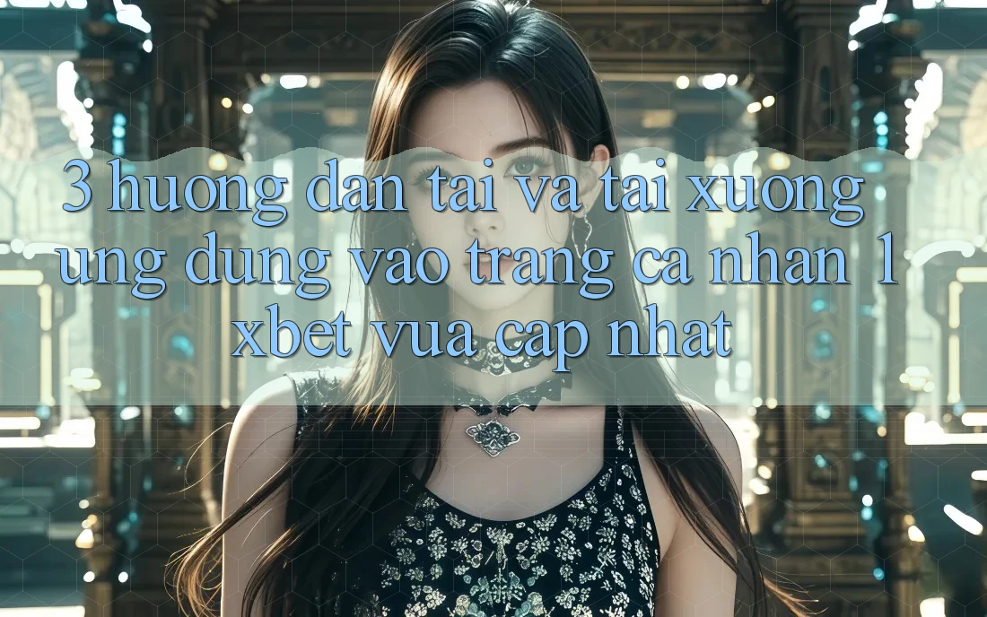 3. Hướng Dẫn Tải Và Tải xuống Ứng Dụng Vào trang cá nhân 1xbet Vừa cập nhật