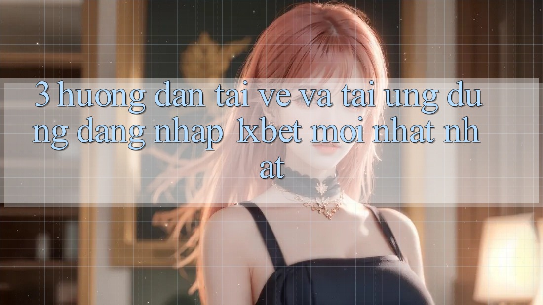 3. Hướng Dẫn Tải về Và Tải Ứng Dụng Đăng Nhập 1xbet Mới nhất Nhất 3. Hướng Dẫn Tải về Và Tải Ứng Dụng Đăng Nhập 1xbet Mới nhất Nhất