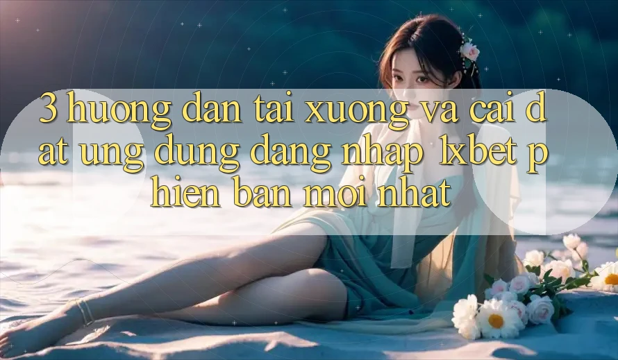 3. Hướng Dẫn Tải xuống Và Cài Đặt Ứng Dụng Đăng Nhập 1xbet Phiên bản mới Nhất 3. Hướng Dẫn Tải xuống Và Cài Đặt Ứng Dụng Đăng Nhập 1xbet Phiên bản mới Nhất