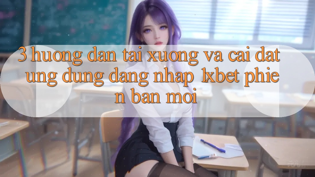 3. Hướng Dẫn Tải xuống Và Cài Đặt Ứng Dụng Đăng Nhập 1xbet Phiên bản mới