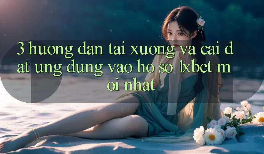 3. Hướng Dẫn Tải xuống Và Cài Đặt Ứng Dụng Vào hồ sơ 1xbet Mới Nhất