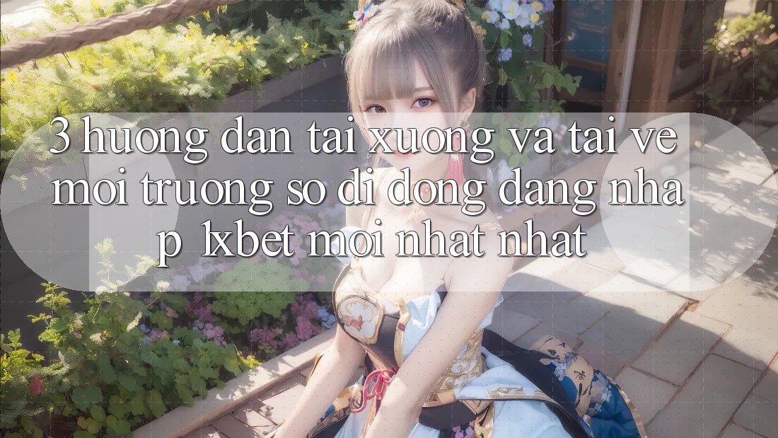 3. Hướng Dẫn Tải xuống Và Tải về Môi trường số di động Đăng Nhập 1xbet Mới nhất Nhất 3. Hướng Dẫn Tải xuống Và Tải về Môi trường số di động Đăng Nhập 1xbet Mới nhất Nhất