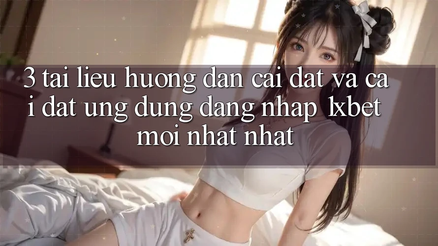 3. Tài liệu hướng dẫn Cài đặt Và Cài Đặt Ứng Dụng Đăng Nhập 1xbet Mới nhất Nhất 3. Tài liệu hướng dẫn Cài đặt Và Cài Đặt Ứng Dụng Đăng Nhập 1xbet Mới nhất Nhất