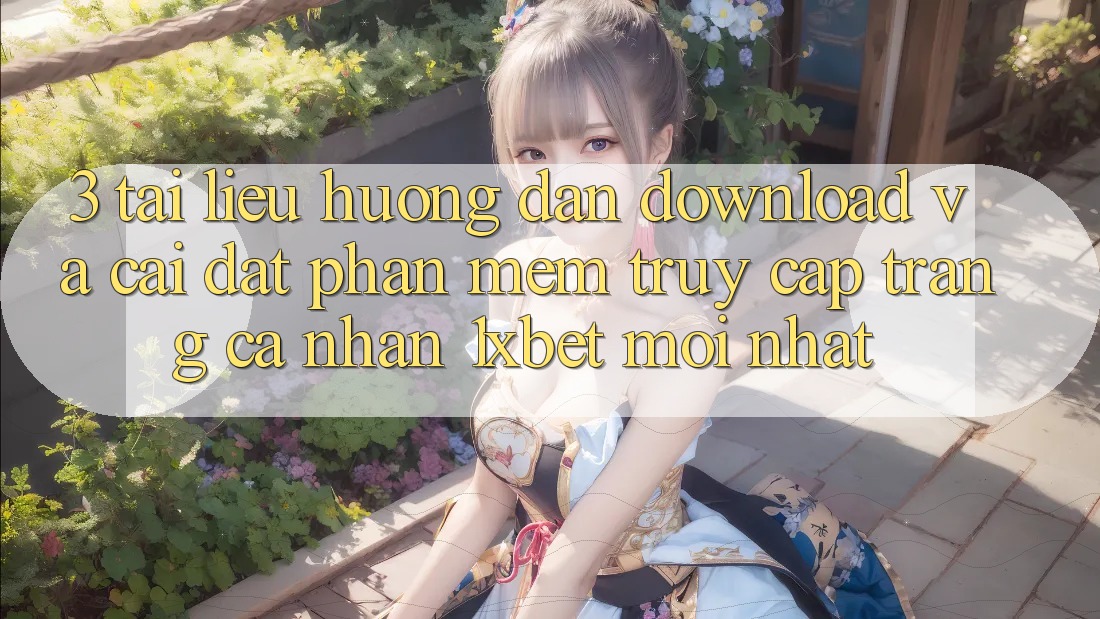 3. Tài liệu hướng dẫn Download Và Cài Đặt Phần mềm Truy cập trang cá nhân 1xbet Mới Nhất 3. Tài liệu hướng dẫn Download Và Cài Đặt Phần mềm Truy cập trang cá nhân 1xbet Mới Nhất