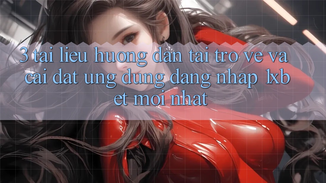 3. Tài liệu hướng dẫn Tải trở về Và Cài Đặt Ứng Dụng Đăng Nhập 1xbet Mới Nhất