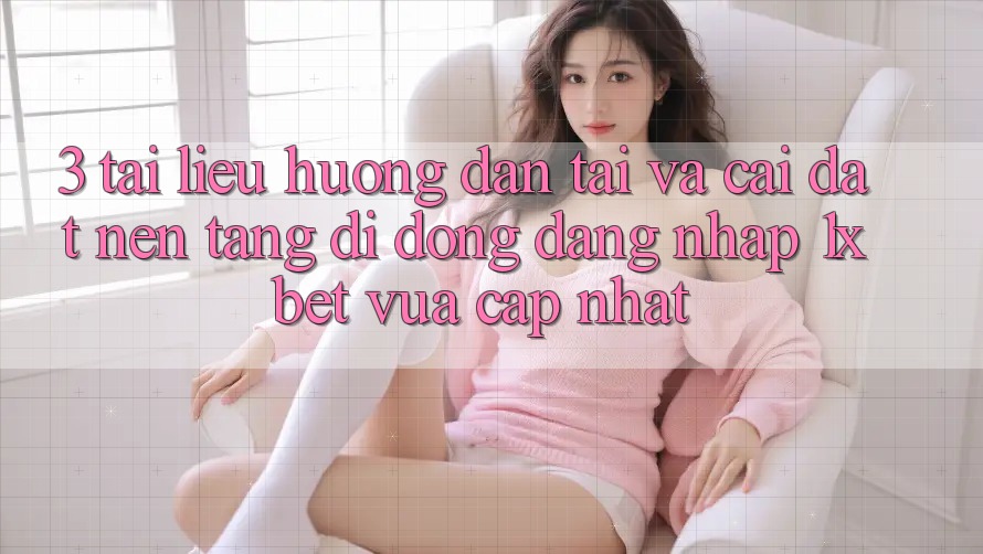 3. Tài liệu hướng dẫn Tải Và Cài Đặt Nền tảng di động Đăng Nhập 1xbet Vừa cập nhật 3. Tài liệu hướng dẫn Tải Và Cài Đặt Nền tảng di động Đăng Nhập 1xbet Vừa cập nhật