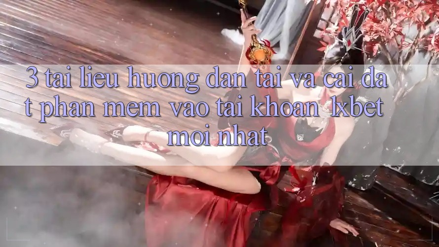 3. Tài liệu hướng dẫn Tải Và Cài Đặt Phần mềm Vào tài khoản 1xbet Mới Nhất 3. Tài liệu hướng dẫn Tải Và Cài Đặt Phần mềm Vào tài khoản 1xbet Mới Nhất