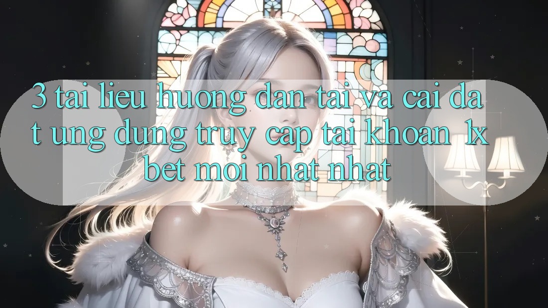 3. Tài liệu hướng dẫn Tải Và Cài Đặt Ứng Dụng Truy cập tài khoản 1xbet Mới nhất Nhất 3. Tài liệu hướng dẫn Tải Và Cài Đặt Ứng Dụng Truy cập tài khoản 1xbet Mới nhất Nhất