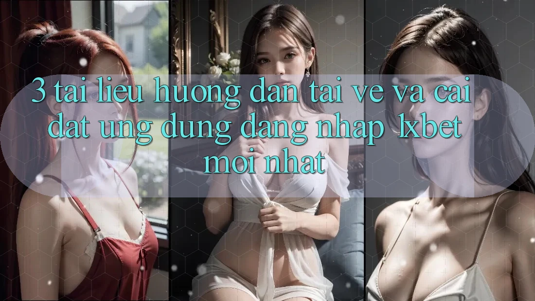 3. Tài liệu hướng dẫn Tải về Và Cài Đặt Ứng Dụng Đăng Nhập 1xbet Mới Nhất 3. Tài liệu hướng dẫn Tải về Và Cài Đặt Ứng Dụng Đăng Nhập 1xbet Mới Nhất