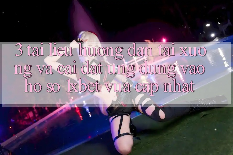 3. Tài liệu hướng dẫn Tải xuống Và Cài Đặt Ứng Dụng Vào hồ sơ 1xbet Vừa cập nhật