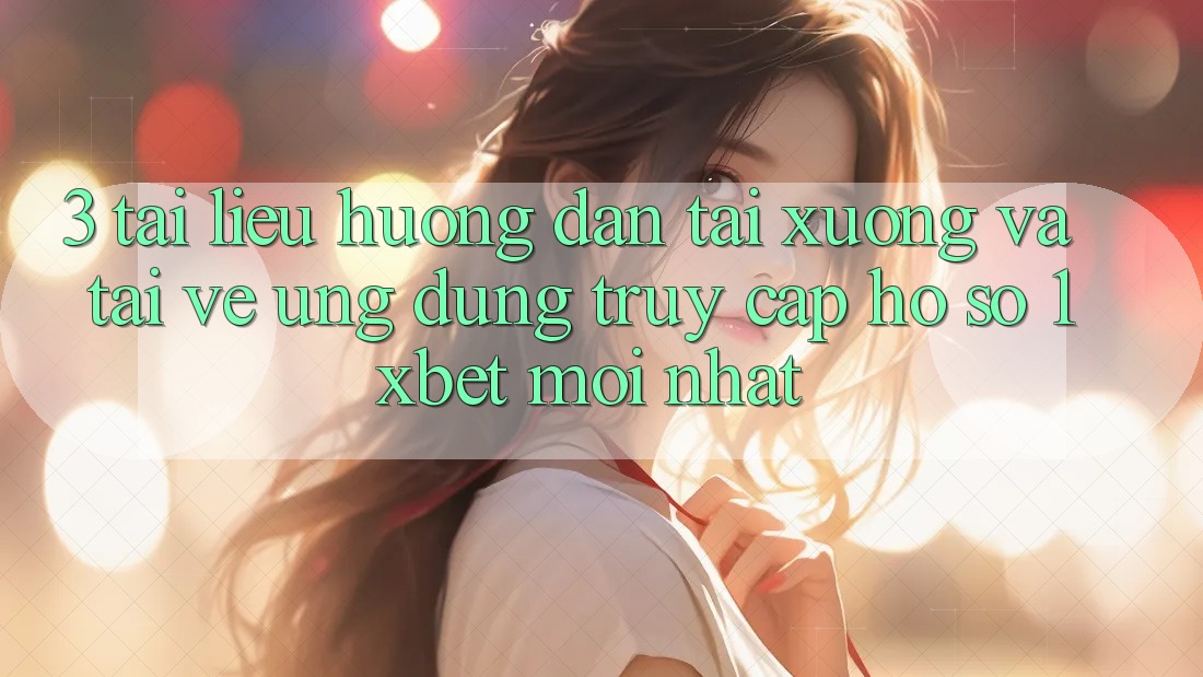 3. Tài liệu hướng dẫn Tải xuống Và Tải về Ứng Dụng Truy cập hồ sơ 1xbet Mới Nhất 3. Tài liệu hướng dẫn Tải xuống Và Tải về Ứng Dụng Truy cập hồ sơ 1xbet Mới Nhất