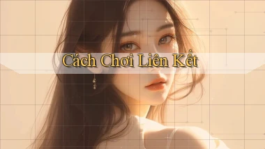 Cách chơi Liên kết