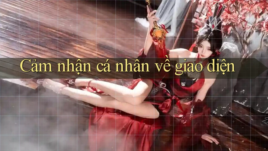 Cảm nhận cá nhân về giao diện Cảm nhận cá nhân về giao diện