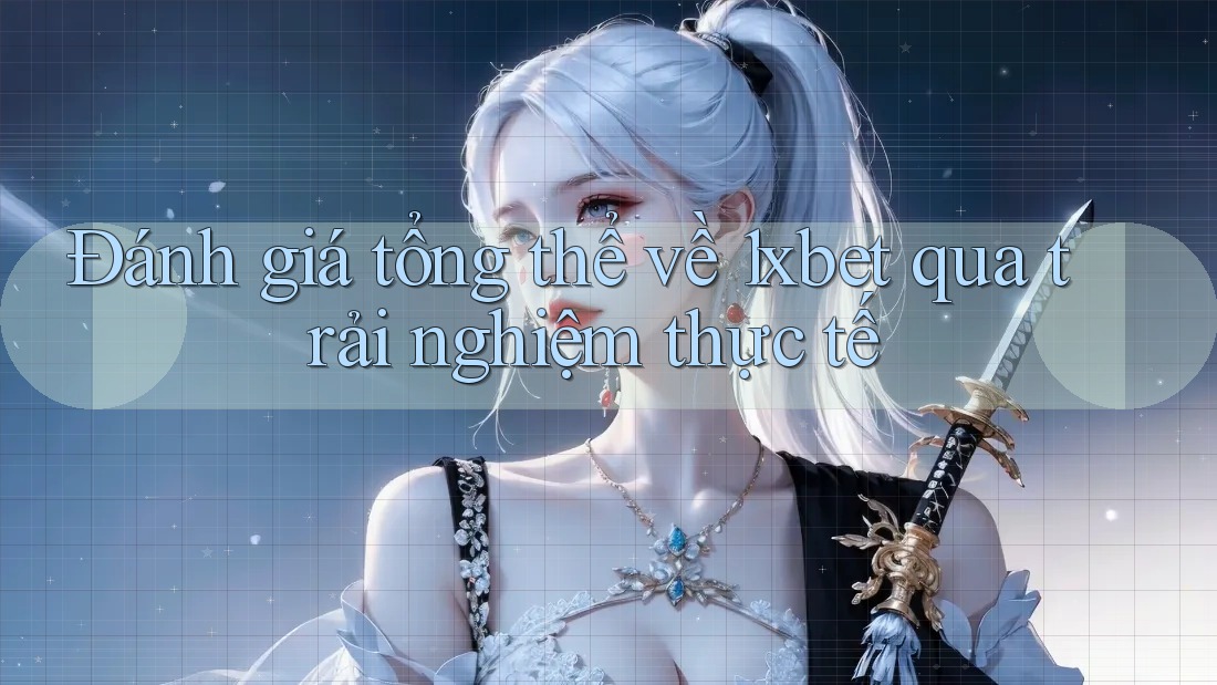 Đánh giá tổng thể về 1xbet qua trải nghiệm thực tế Đánh giá tổng thể về 1xbet qua trải nghiệm thực tế