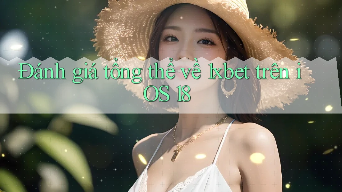 Đánh giá tổng thể về 1xbet trên iOS 18 Đánh giá tổng thể về 1xbet trên iOS 18