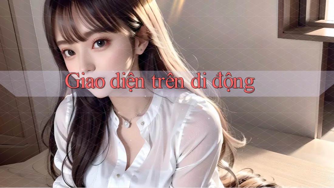 Giao diện trên di động Giao diện trên di động
