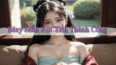 May mắn Rút tiền thành công
