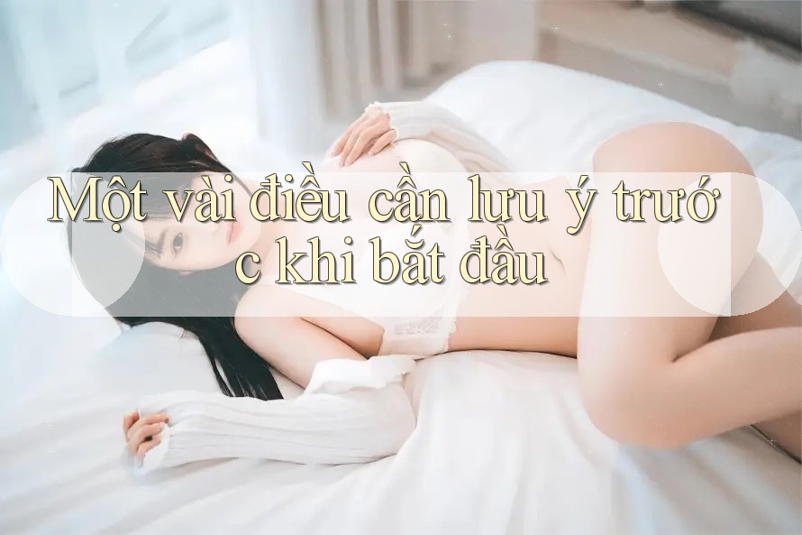 Một vài điều cần lưu ý trước khi bắt đầu