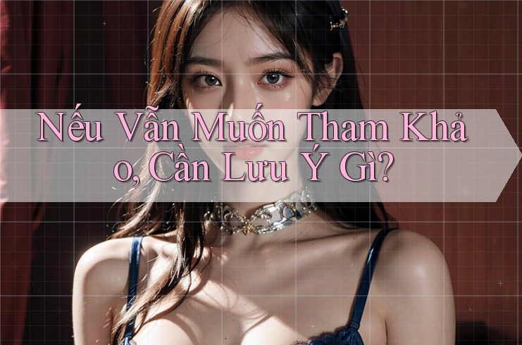 Nếu Vẫn Muốn Tham Khảo, Cần Lưu Ý Gì?