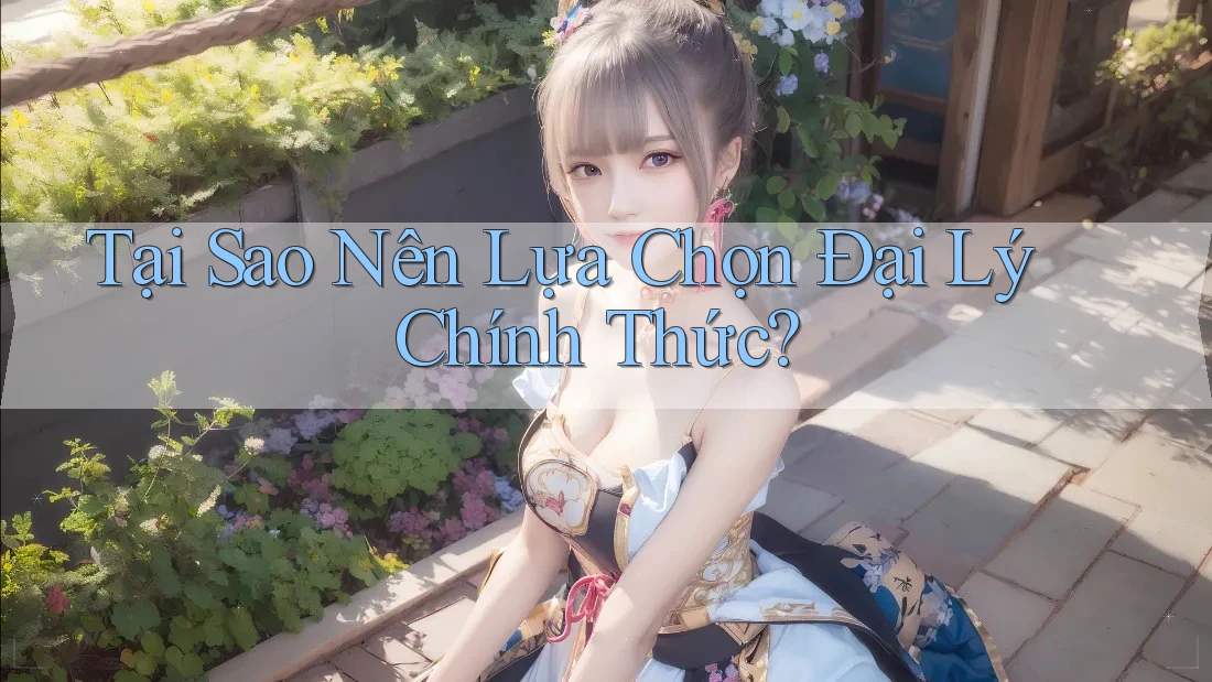 Tại Sao Nên Lựa Chọn Đại Lý Chính Thức? Tại Sao Nên Lựa Chọn Đại Lý Chính Thức?