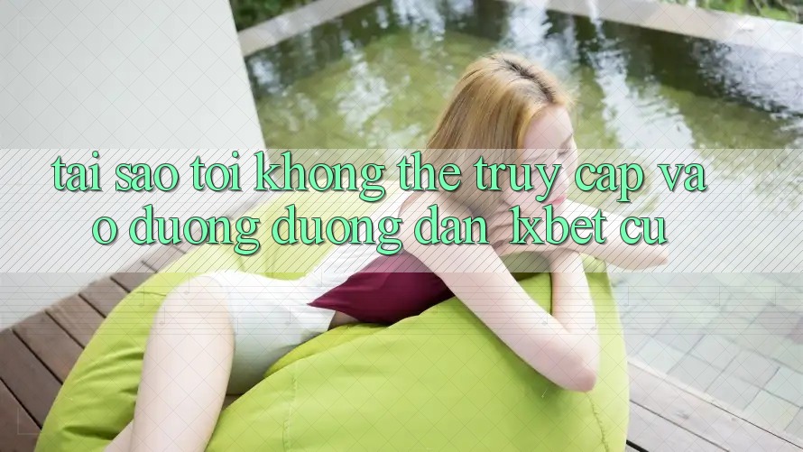 Tại sao tôi không thể truy cập vào đường đường dẫn 1xbet cũ? Tại sao tôi không thể truy cập vào đường đường dẫn 1xbet cũ?