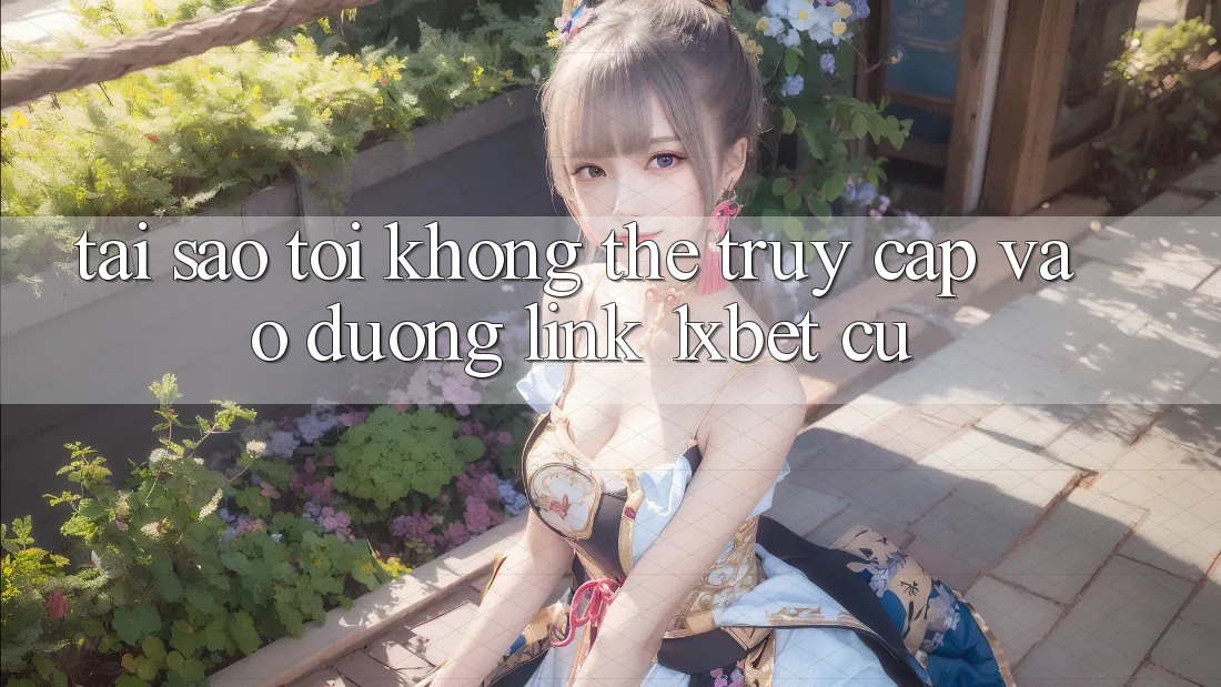 Tại sao tôi không thể truy cập vào đường link 1xbet cũ? Tại sao tôi không thể truy cập vào đường link 1xbet cũ?