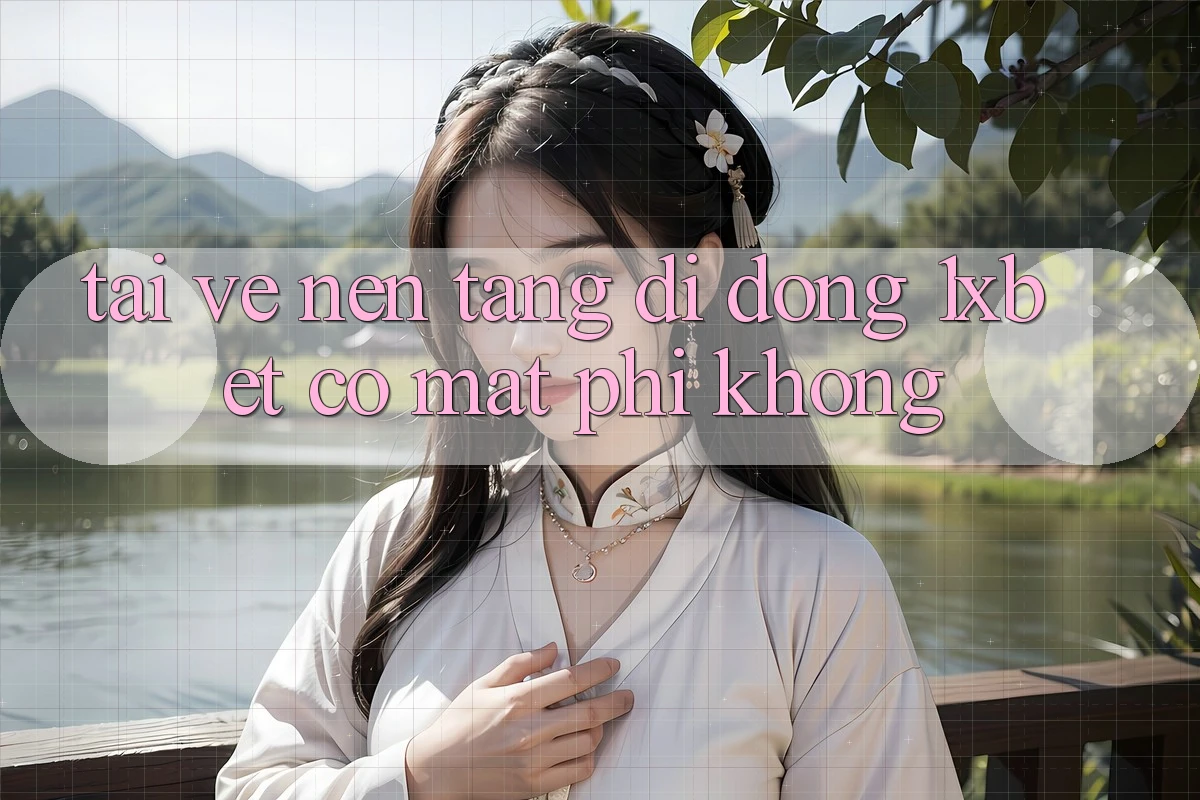 Tải về nền tảng di động 1xbet có mất phí không?