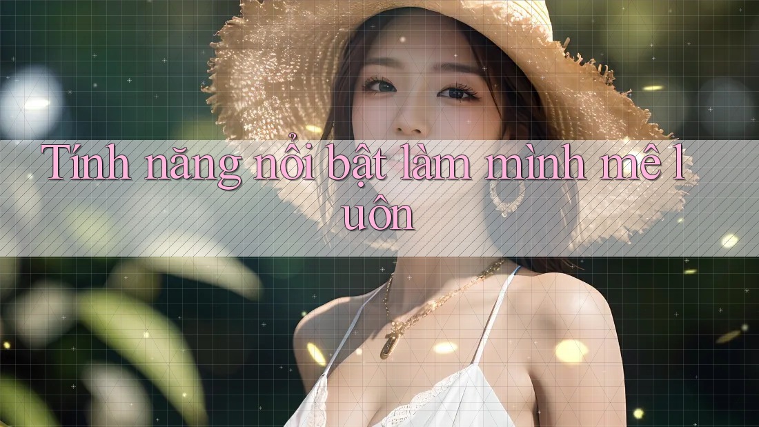 Tính năng nổi bật làm mình mê luôn Tính năng nổi bật làm mình mê luôn