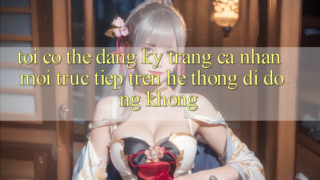 Tôi có thể đăng ký trang cá nhân mới trực tiếp trên hệ thống di động không? Tôi có thể đăng ký trang cá nhân mới trực tiếp trên hệ thống di động không?