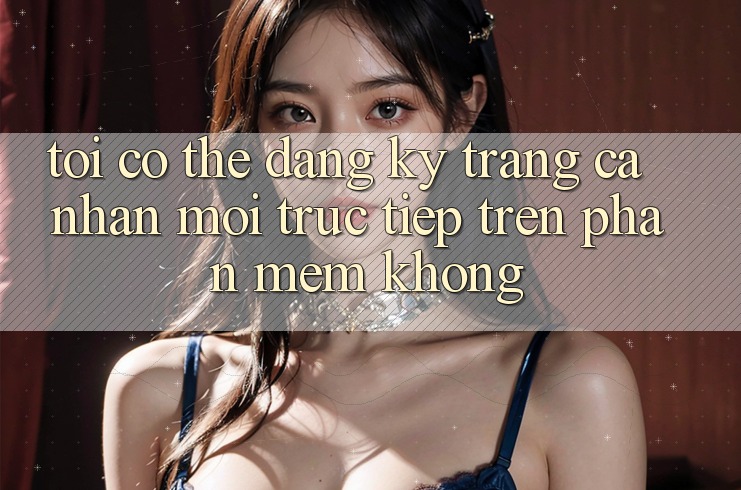 Tôi có thể đăng ký trang cá nhân mới trực tiếp trên phần mềm không?
