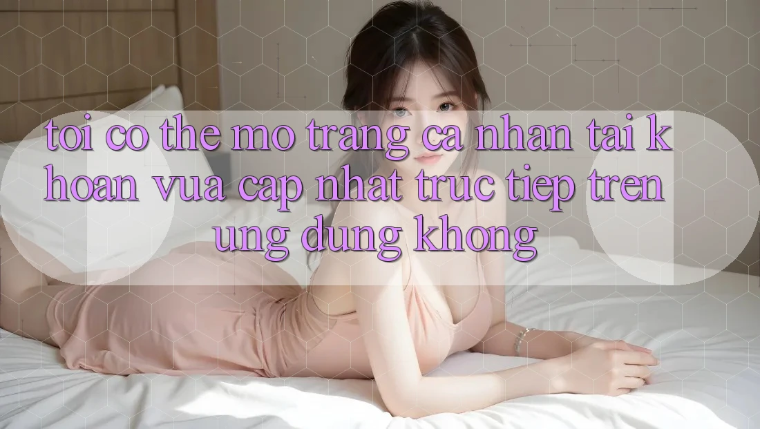 Tôi có thể mở trang cá nhân tài khoản vừa cập nhật trực tiếp trên ứng dụng không?